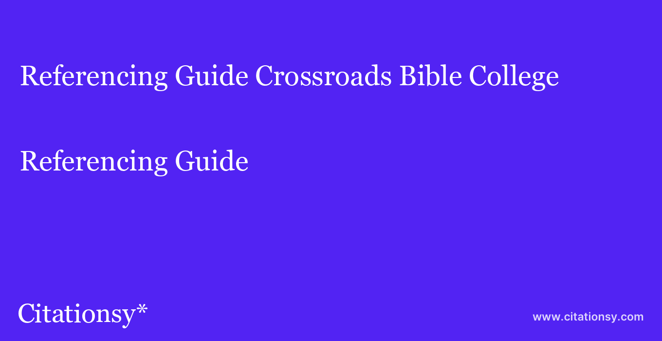 Referencing Guide: Crossroads Bible College